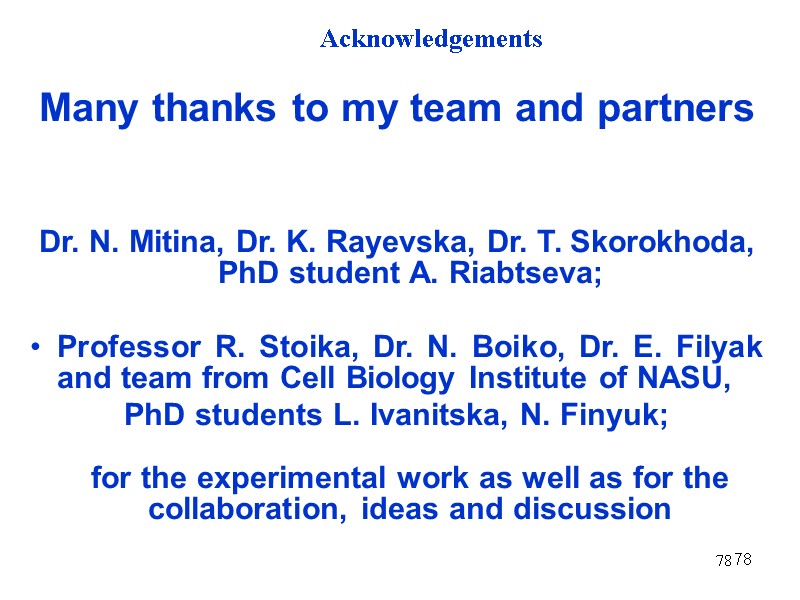 78 78 Many thanks to my team and partners   Dr. N. Mitina,